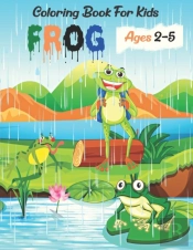 Frog Coloring Book For Kids Ages 2-5