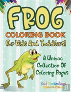 Bertrand.pt - Frog Coloring Book For Kids And Toddlers! A Unique Collection Of Coloring Pages