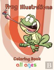 Frog Illustrations Coloring Book   All Ages