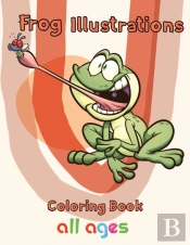 Frog Illustrations Coloring Book   All Ages