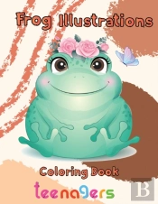 Frog Illustrations Coloring Book  Teenagers