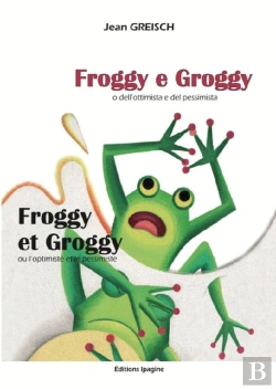 Bertrand.pt - Froggy Et Groggy/Froggy E Groggy : Ou L'Optimiste Et Le Pessimiste/O Dell'Ottimista E Del Pessimista