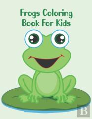 Frogs Coloring Book For Kids