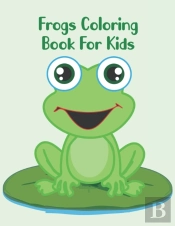 Frogs Coloring Book For Kids