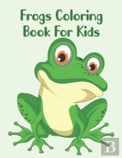 Frogs Coloring Book For Kids