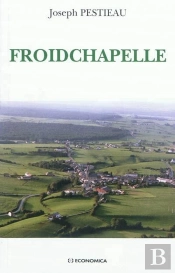 Froidchapelle (1900-1950) - Un Village Entre Sambre Et Meuse