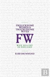 Frolicksome Women & Troublesome Wives