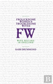 Frolicksome Women & Troublesome Wives