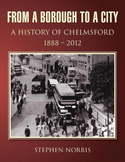 Bertrand.pt - From A Borough To A City - A History Of Chelmsford 1888 - 2012