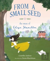From A Small Seed - The Story Of Eliza Hamilton