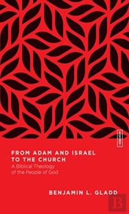 From Adam And Israel To The Church Â€“ A Biblical Theology Of The People Of God