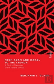 From Adam And Israel To The Church Â€“ A Biblical Theology Of The People Of God