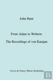 From Adam To Webern: The Recordings Of Herbert Von Karajan