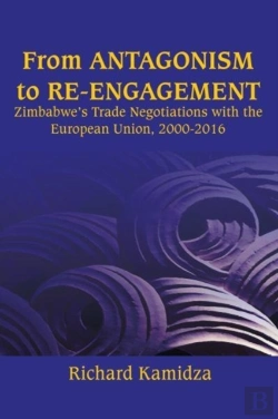 Bertrand.pt - From Antagonism To Re-Engagement: Zimbabwe'S Trade Negotiations With The European Union, 2000-2016