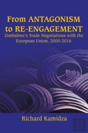 From Antagonism To Re-Engagement: Zimbabwe'S Trade Negotiations With The European Union, 2000-2016