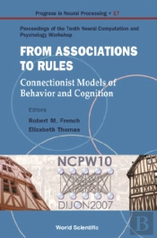 From Association To Rules: Connectionist Models Of Behavior And Cognition - Proceedings Of The Tenth Neural Computation And Psychology Workshop