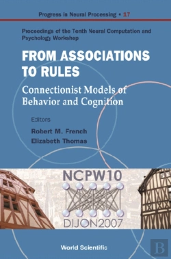 Bertrand.pt - From Association To Rules: Connectionist Models Of Behavior And Cognition - Proceedings Of The Tenth Neural Computation And Psychology Workshop