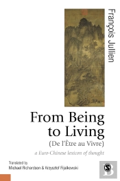 From Being To Living : A Euro-Chinese Lexicon Of Thought