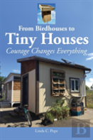 From Birdhouses To Tiny Houses