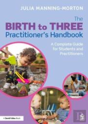 From Birth To Three: An Early Years Educatorâ€™S Handbook