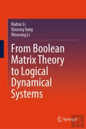 From Boolean Matrix Theory To Logical Dynamical Systems
