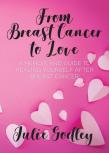 From Breast Cancer To Love
