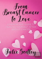 From Breast Cancer To Love