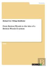 From Bretton Woods To The Idea Of A Bretton Woods Ii System