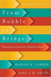 From Bubble To Bridge Â€“ Educating Christians For A Multifaith World