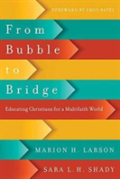 From Bubble To Bridge Â€“ Educating Christians For A Multifaith World