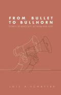 From Bullet To Bullhorn