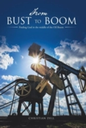 From Bust To Boom: Finding God In The Middle Of The Oil Boom