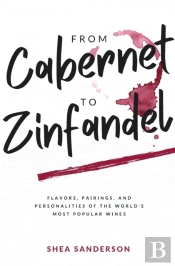 From Cabernet To Zinfandel: Flavors, Pai