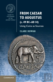 From Caesar To Augustus (C. 49 Bcâ€“Ad 14)