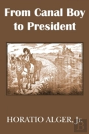 From Canal Boy To President Or The Boyho