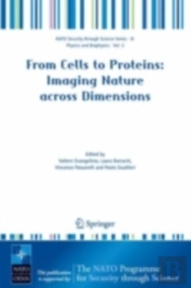 From Cells To Proteins: Imaging Nature Across Dimensions