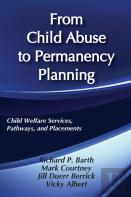 From Child Abuse To Permanency Planning