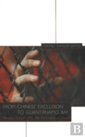 From Chinese Exclusion To Guantanamo Bay