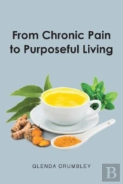 From Chronic Pain To Purposeful Living