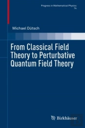 From Classical Field Theory To Perturbative Quantum Field Theory