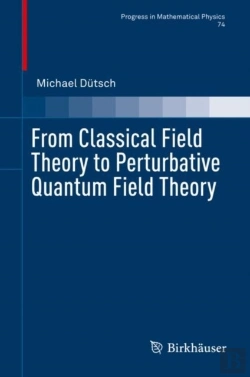 Bertrand.pt - From Classical Field Theory To Perturbative Quantum Field Theory