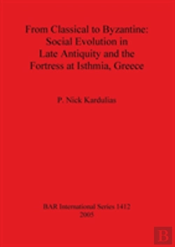Bertrand.pt - From Classical To Byzantine: Social Evolution In Late Antiquity And The Fortress At Isthmia Greece