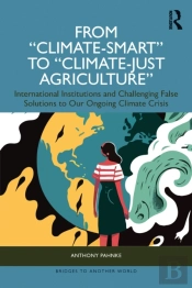 From 'Climate-Smart' To 'Climate-Just Agricultureâ€