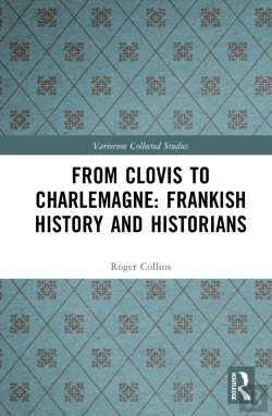 Bertrand.pt - From Clovis To Charlemagne: Frankish History And Historians