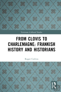 Bertrand.pt - From Clovis To Charlemagne: Frankish History And Historians