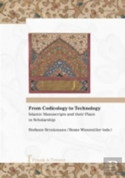 From Codicology To Technology. Islamic Manuscripts And Their Place In Scholarship