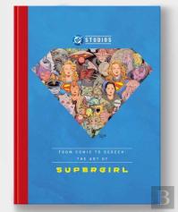 From Comic To Screen: The Art Of Supergirl