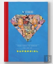 From Comic To Screen: The Art Of Supergirl