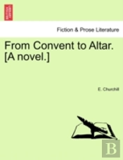 From Convent To Altar. (A Novel.)