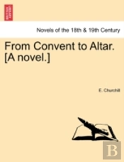 From Convent To Altar. (A Novel.)